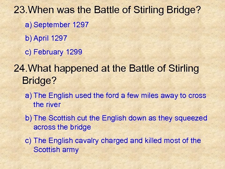 23. When was the Battle of Stirling Bridge? a) September 1297 b) April 1297