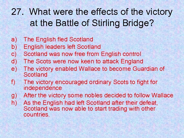 27. What were the effects of the victory at the Battle of Stirling Bridge?