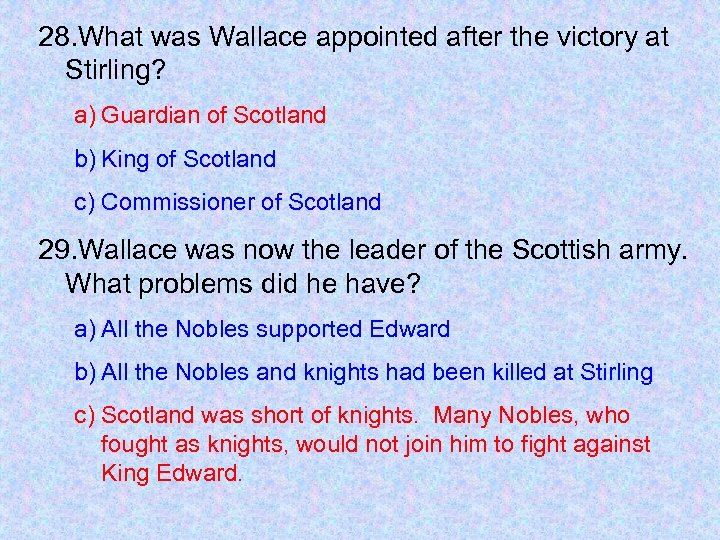 28. What was Wallace appointed after the victory at Stirling? a) Guardian of Scotland