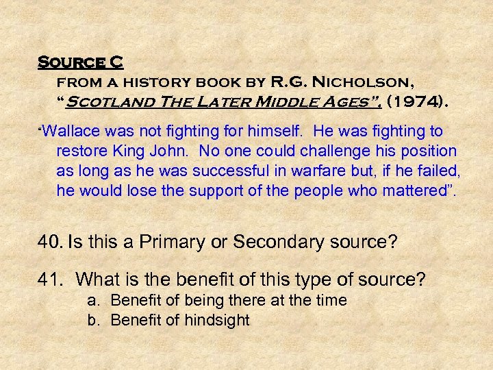Source C from a history book by R. G. Nicholson, “Scotland The Later Middle