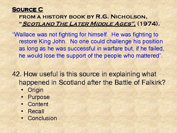 Source C from a history book by R. G. Nicholson, “Scotland The Later Middle