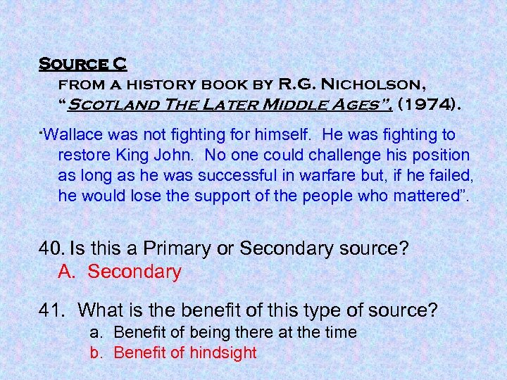 Source C from a history book by R. G. Nicholson, “Scotland The Later Middle