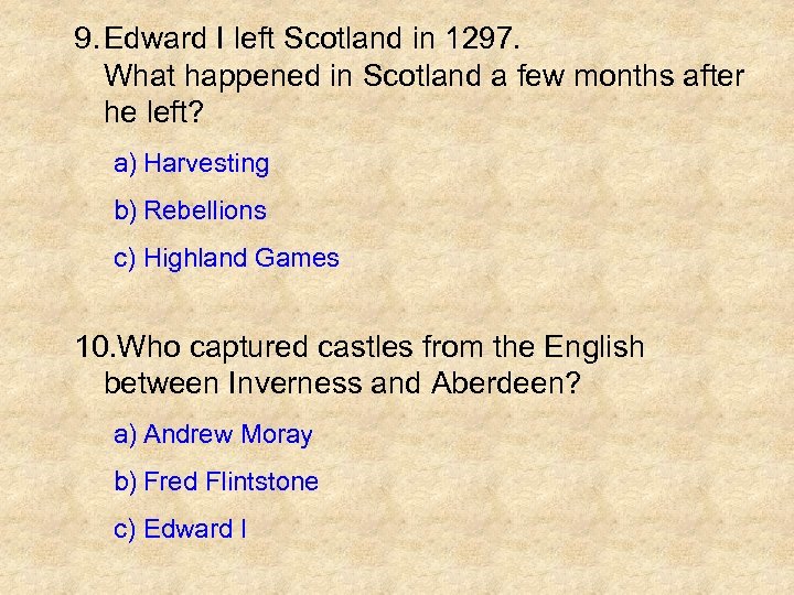 9. Edward I left Scotland in 1297. What happened in Scotland a few months