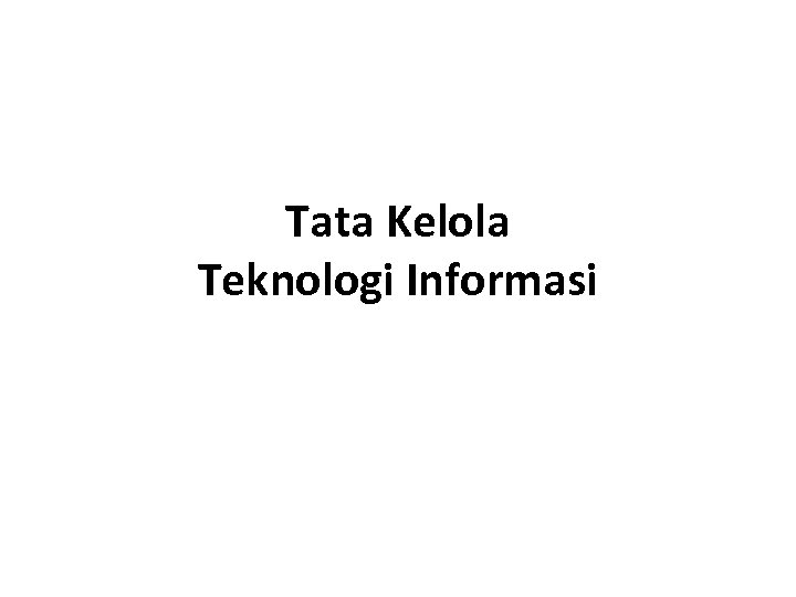 Tata Kelola Teknologi Informasi 