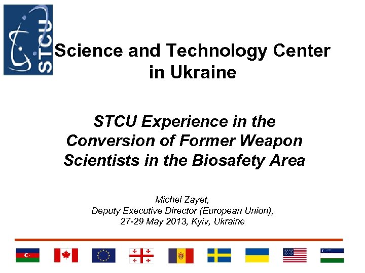 Science and Technology Center in Ukraine STCU Experience in the Conversion of Former Weapon