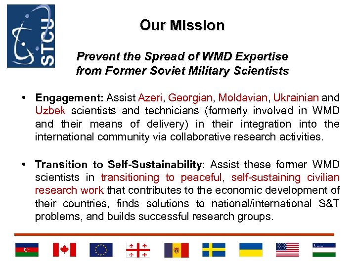 Our Mission Prevent the Spread of WMD Expertise from Former Soviet Military Scientists •