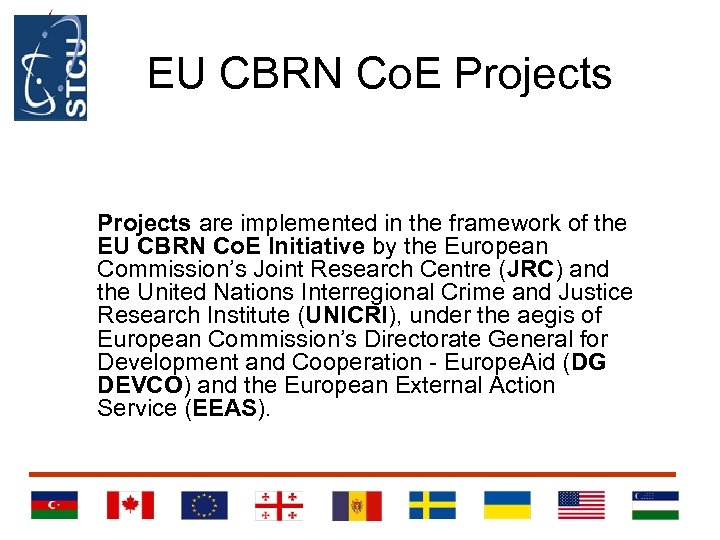 EU CBRN Co. E Projects are implemented in the framework of the EU CBRN