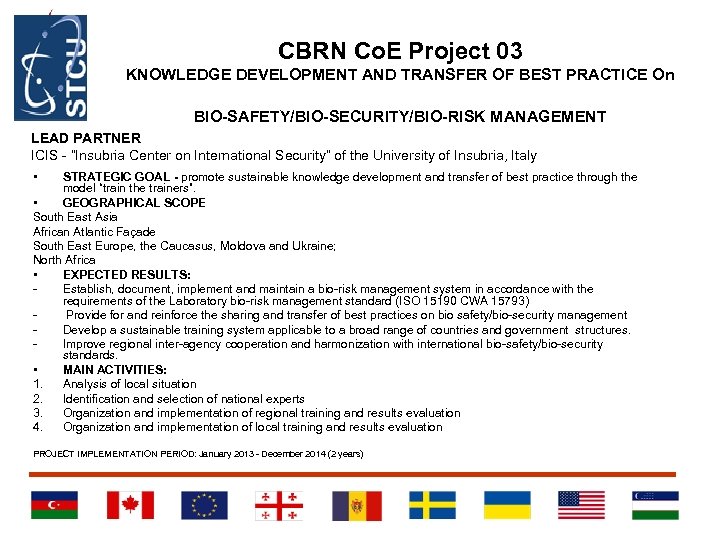 CBRN Co. E Project 03 KNOWLEDGE DEVELOPMENT AND TRANSFER OF BEST PRACTICE On BIO-SAFETY/BIO-SECURITY/BIO-RISK