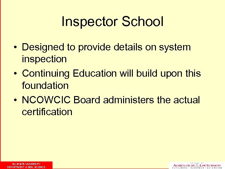 Inspector School • Designed to provide details on system inspection • Continuing Education will