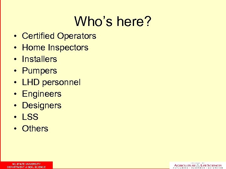Who’s here? • • • Certified Operators Home Inspectors Installers Pumpers LHD personnel Engineers