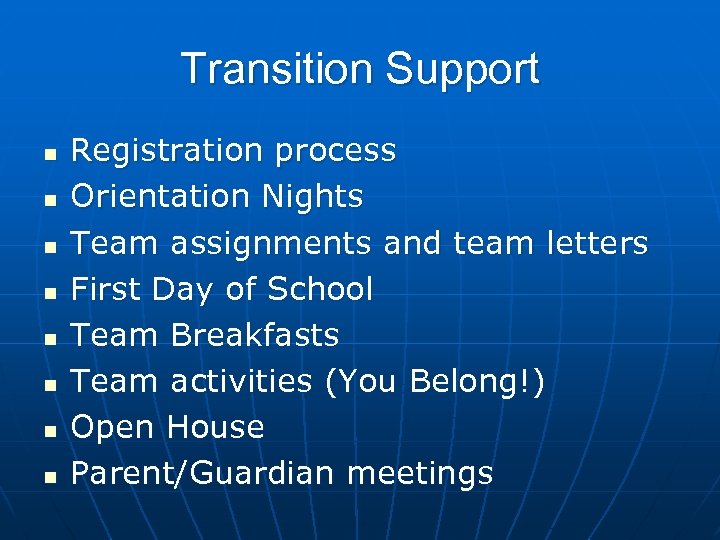 Transition Support n n n n Registration process Orientation Nights Team assignments and team