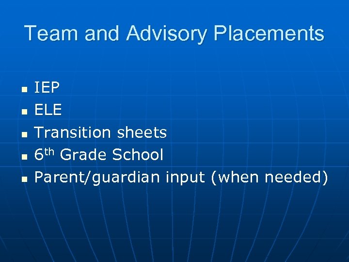 Team and Advisory Placements n n n IEP ELE Transition sheets 6 th Grade