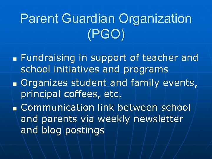 Parent Guardian Organization (PGO) n n n Fundraising in support of teacher and school