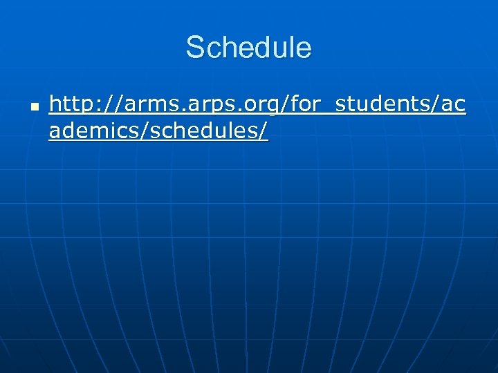 Schedule n http: //arms. arps. org/for_students/ac ademics/schedules/ 