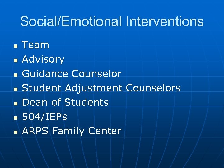 Social/Emotional Interventions n n n n Team Advisory Guidance Counselor Student Adjustment Counselors Dean