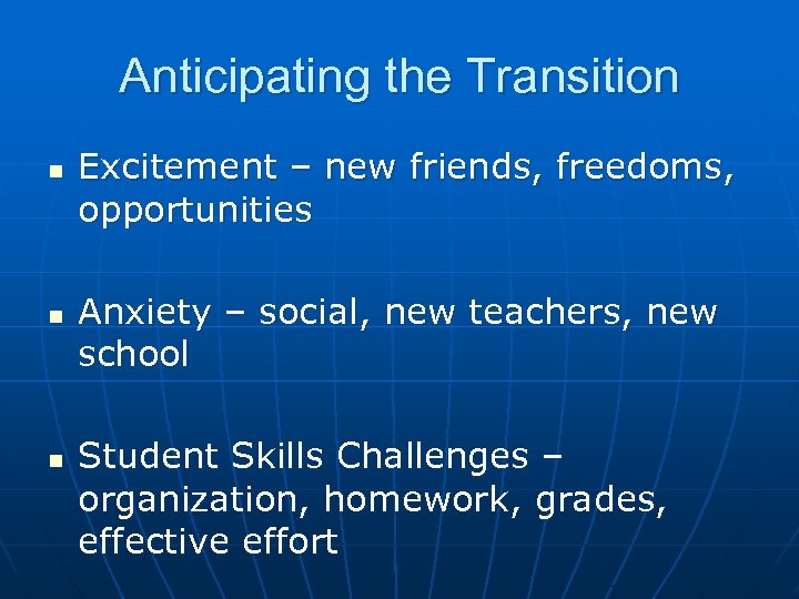 Anticipating the Transition n Excitement – new friends, freedoms, opportunities Anxiety – social, new
