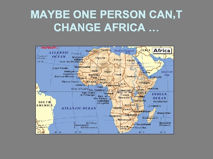 MAYBE ONE PERSON CAN’T CHANGE AFRICA … 