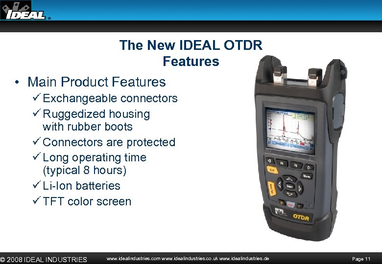 The New IDEAL OTDR Features • Main Product Features ü Exchangeable connectors ü Ruggedized