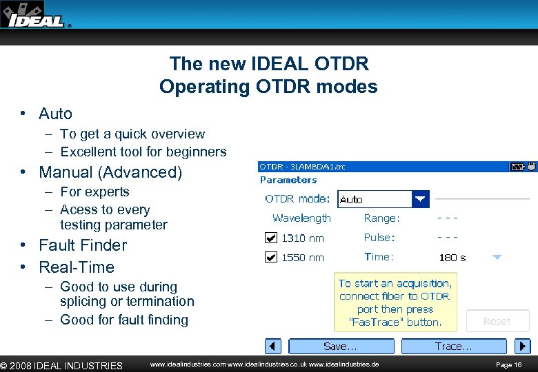 The new IDEAL OTDR Operating OTDR modes • Auto – To get a quick