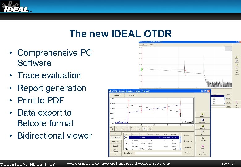 The new IDEAL OTDR • Comprehensive PC Software • Trace evaluation • Report generation