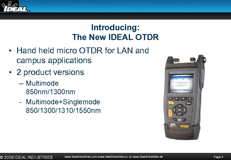 Introducing: The New IDEAL OTDR • Hand held micro OTDR for LAN and campus