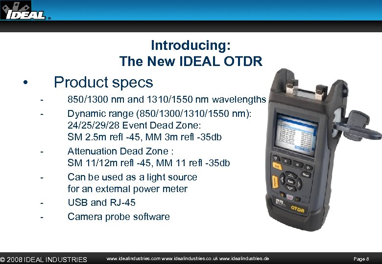 Introducing: The New IDEAL OTDR • Product specs - - 850/1300 nm and 1310/1550