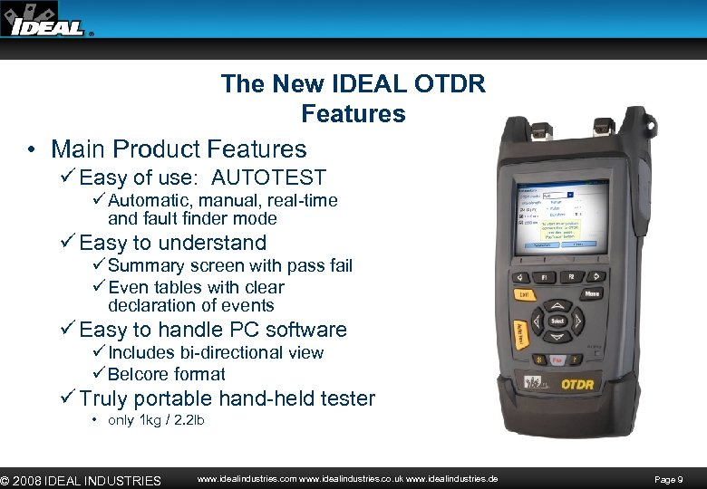 The New IDEAL OTDR Features • Main Product Features ü Easy of use: AUTOTEST