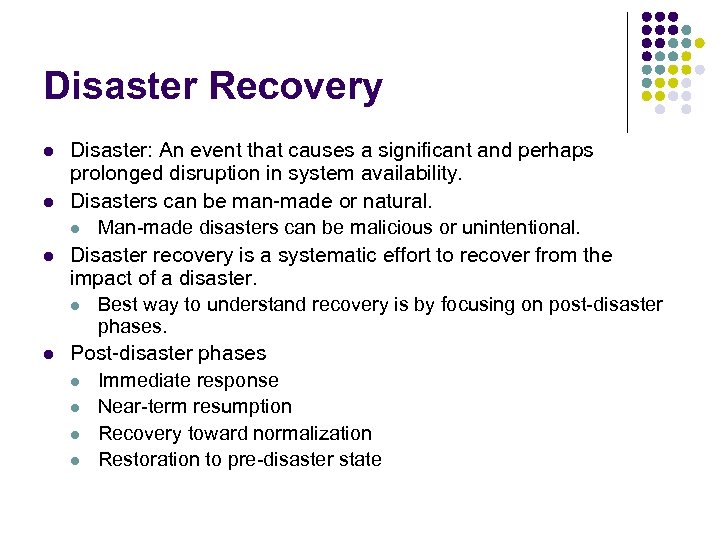 Disaster Recovery l l Disaster: An event that causes a significant and perhaps prolonged