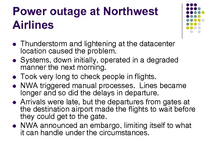 Power outage at Northwest Airlines l l l Thunderstorm and lightening at the datacenter