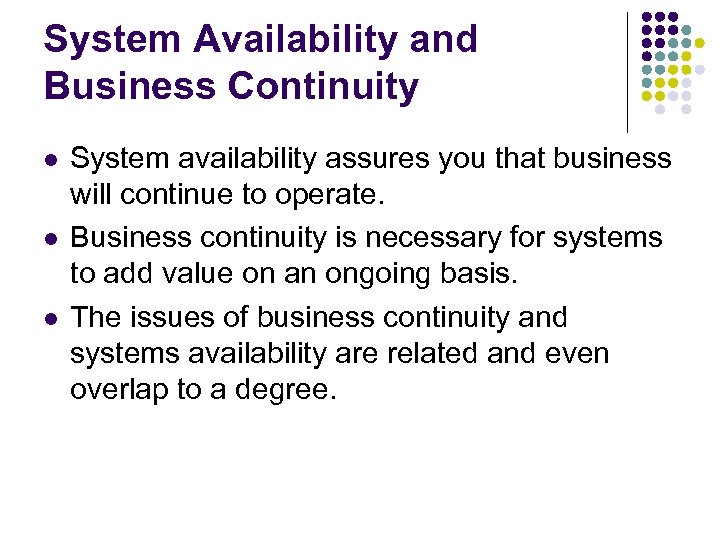 System Availability and Business Continuity l l l System availability assures you that business