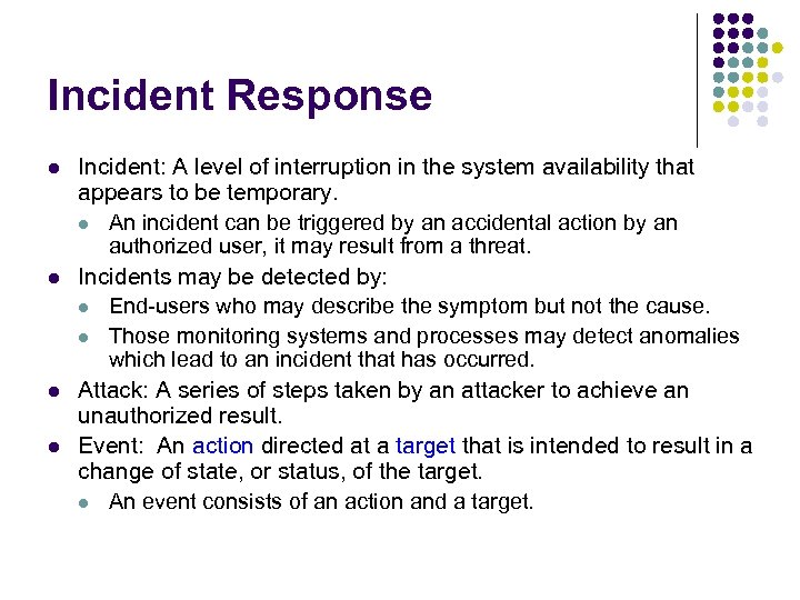 Incident Response l l Incident: A level of interruption in the system availability that