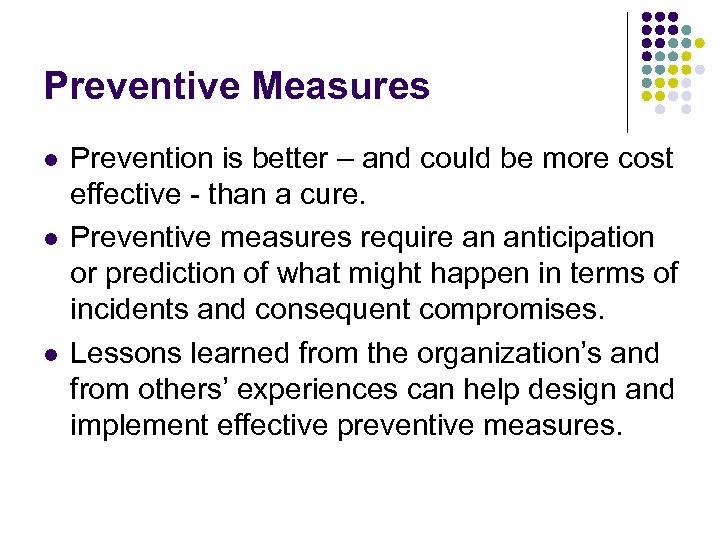 Preventive Measures l l l Prevention is better – and could be more cost