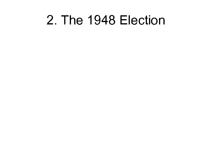 2. The 1948 Election 