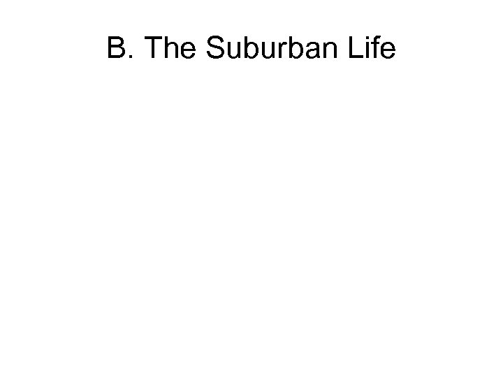 B. The Suburban Life 
