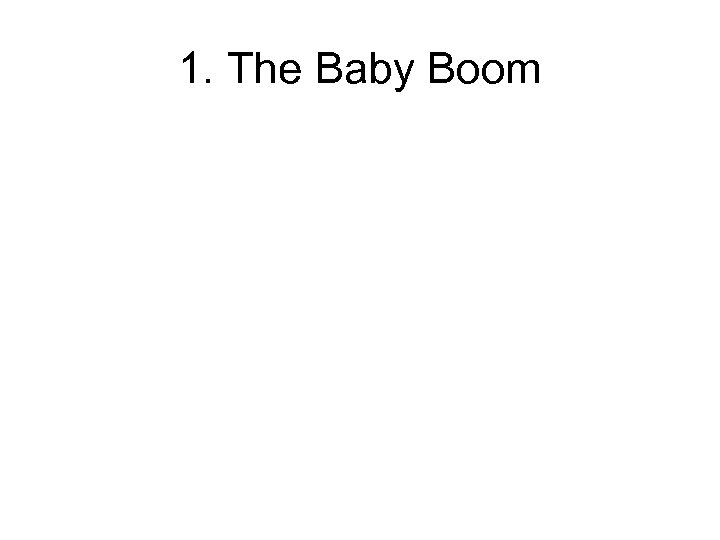 1. The Baby Boom 
