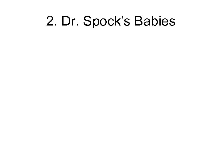 2. Dr. Spock’s Babies 