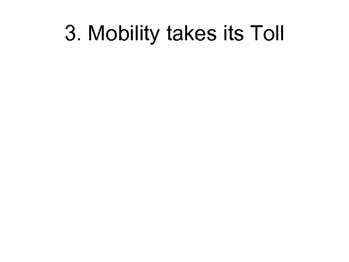 3. Mobility takes its Toll 