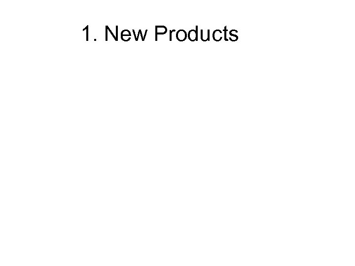 1. New Products 