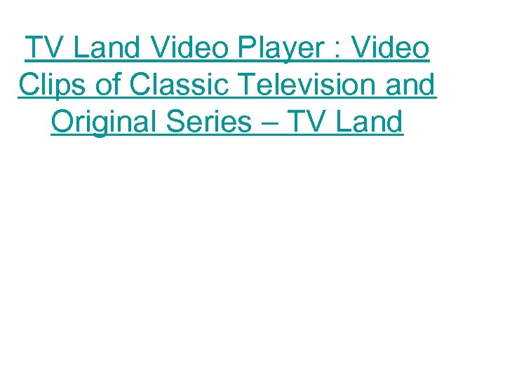 TV Land Video Player : Video Clips of Classic Television and Original Series –
