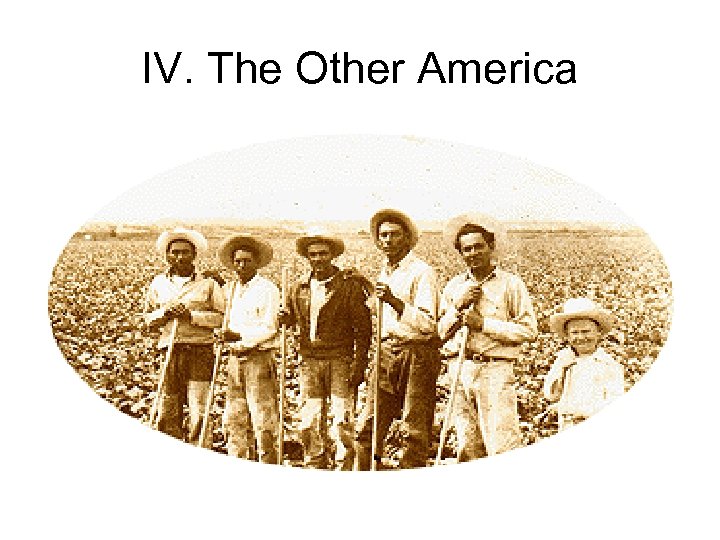 IV. The Other America 