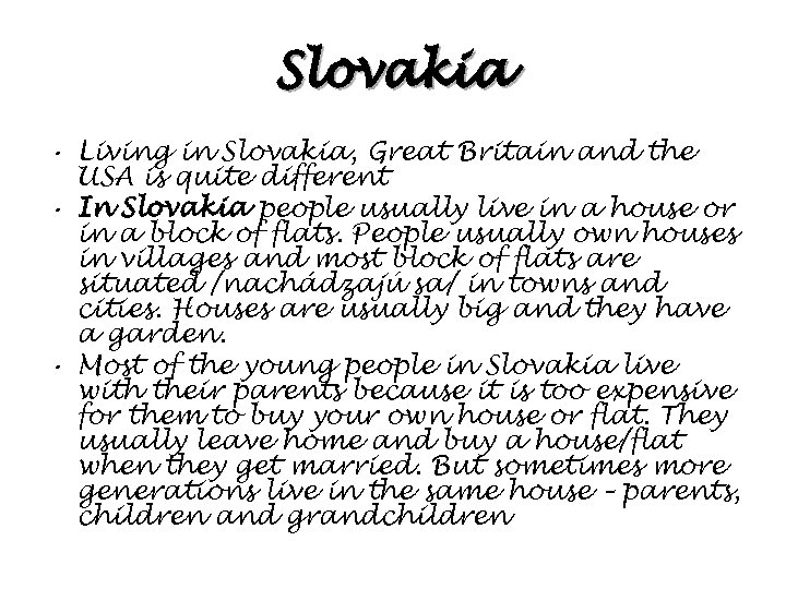 Slovakia • Living in Slovakia, Great Britain and the USA is quite different •