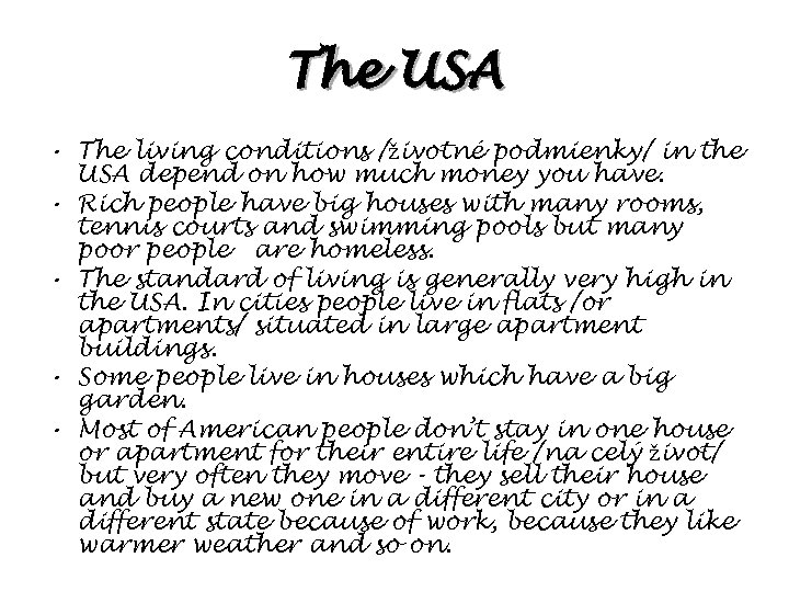 The USA • The living conditions /životné podmienky/ in the USA depend on how