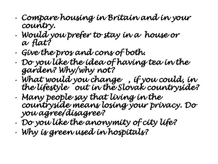  • Compare housing in Britain and in your country. • Would you prefer