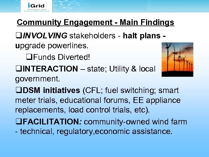 Community Engagement - Main Findings q. INVOLVING stakeholders - halt plans upgrade powerlines. q.