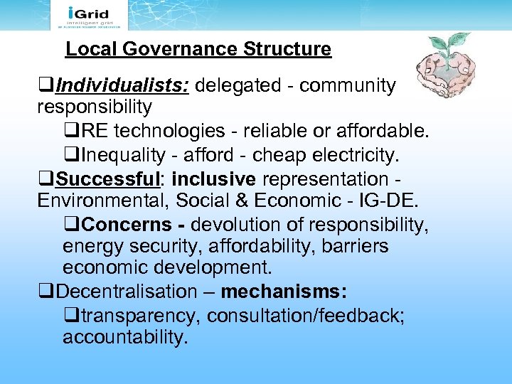 Local Governance Structure q. Individualists: delegated - community responsibility q. RE technologies - reliable