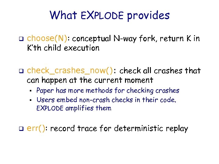 What EXPLODE provides q q choose(N): conceptual N-way fork, return K in K’th child