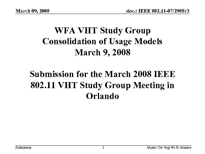 March 09, 2008 doc. : IEEE 802. 11 -07/2988 r 3 WFA VHT Study