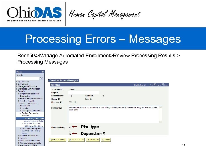 Human Capital Management Processing Errors – Messages Benefits>Manage Automated Enrollment>Review Processing Results > Processing