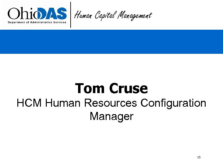Human Capital Management Tom Cruse HCM Human Resources Configuration Manager 15 