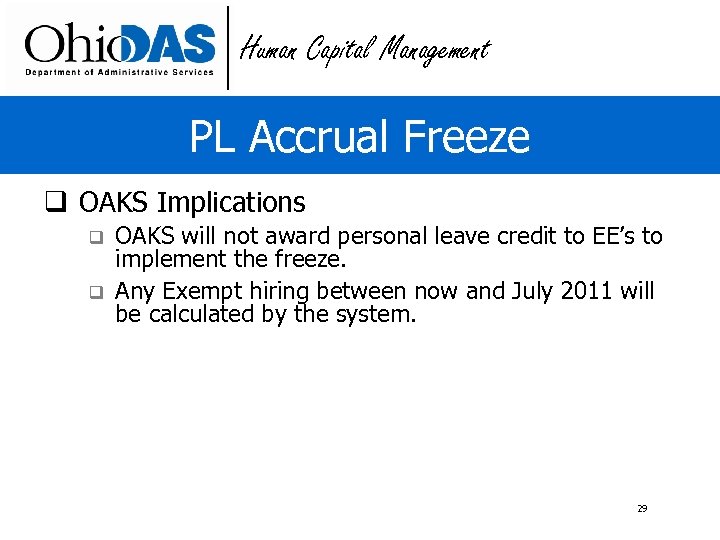 Human Capital Management PL Accrual Freeze q OAKS Implications q q OAKS will not